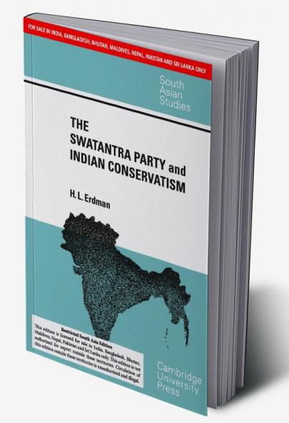 THE SWATANTRA PARTY AND INDIAN CONSERVATISM (SOUTH ASIA EDITION)