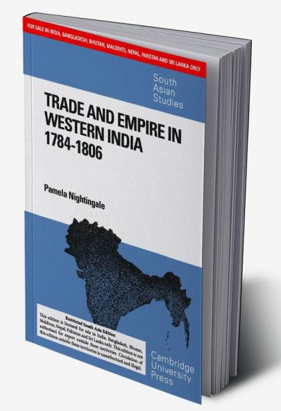 TRADE AND EMPIRE IN WESTERN INDIA 1784-1806 (SOUTH ASIA EDITION)