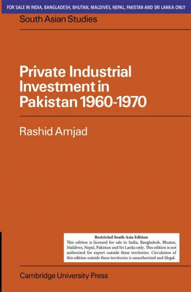 PRIVATE INDUSTRIAL INVESTMENT IN PAKISTAN 1960-1970 (SOUTH ASIA EDITION)