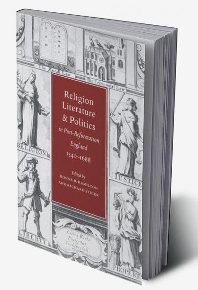 Religion Literature and Politics in Post-Reformation England 1540 1688