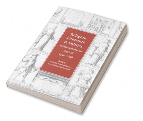 Religion Literature and Politics in Post-Reformation England 1540 1688