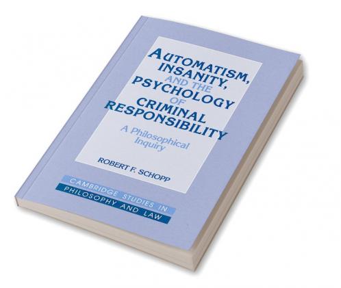Automatism Insanity and the Psychology of Criminal Responsibility