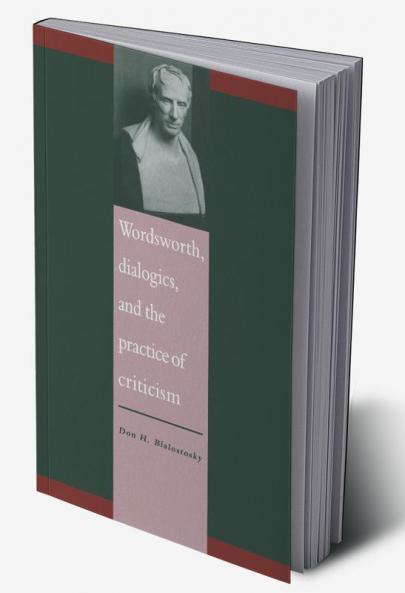 Wordsworth Dialogics and the Practice of Criticism