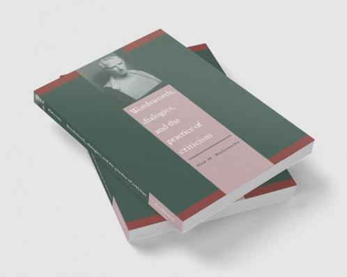Wordsworth Dialogics and the Practice of Criticism