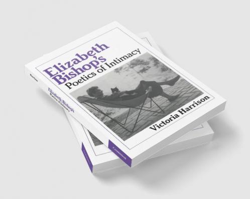 Elizabeth Bishop's Poetics of Intimacy