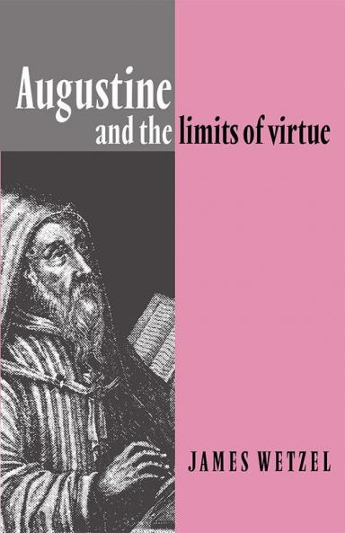 Augustine and the Limits of Virtue