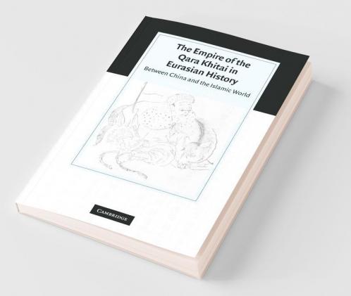The Empire of the Qara Khitai in Eurasian History