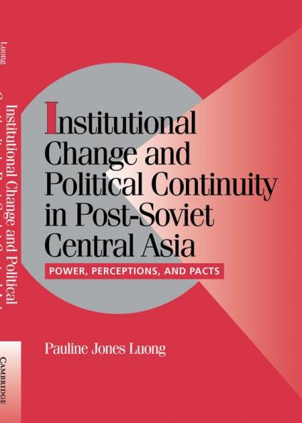 Institutional Change and Political Continuity in Post-Soviet Central Asia