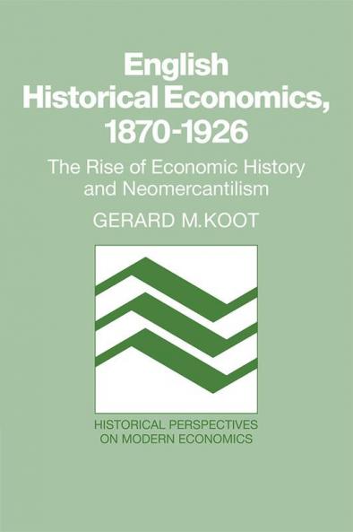 English Historical Economics 1870 1926