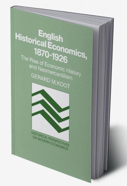 English Historical Economics 1870 1926