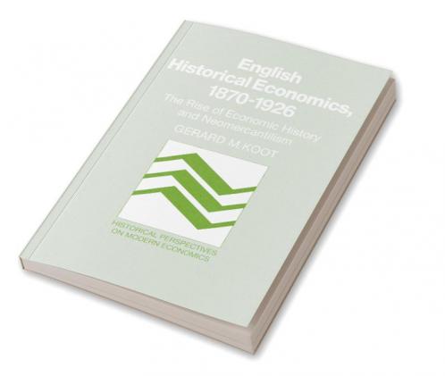 English Historical Economics 1870 1926