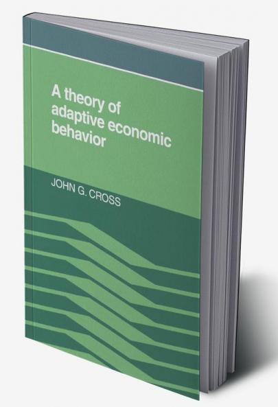 A Theory of Adaptive Economic Behavior