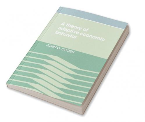 A Theory of Adaptive Economic Behavior