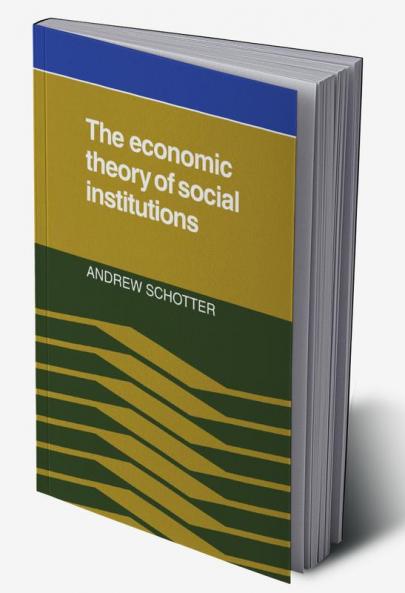 The Economic Theory of Social Institutions