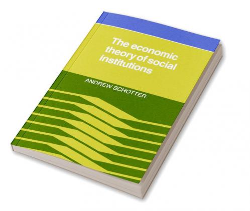 The Economic Theory of Social Institutions