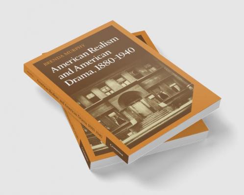 American Realism and American Drama 1880 1940