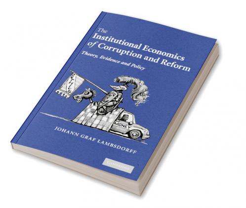 The Institutional Economics of Corruption and Reform