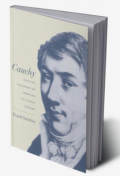 Cauchy and the Creation of Complex Function Theory