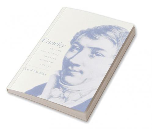 Cauchy and the Creation of Complex Function Theory