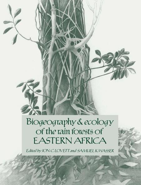 Biogeography and Ecology of the Rain Forests of Eastern Africa