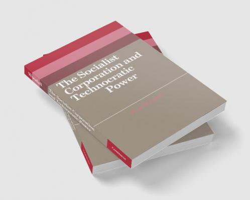 The Socialist Corporation and Technocratic Power