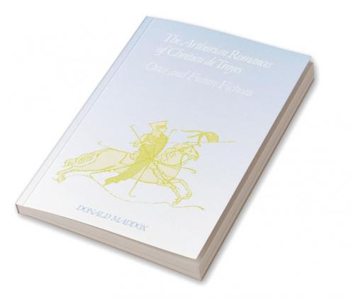 The Arthurian Romances of Chr Tien de Troyes