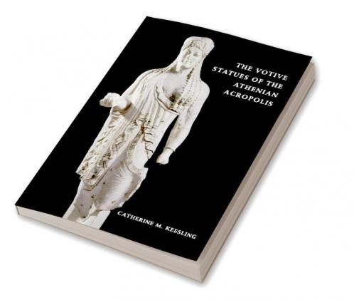 The Votive Statues of the Athenian Acropolis