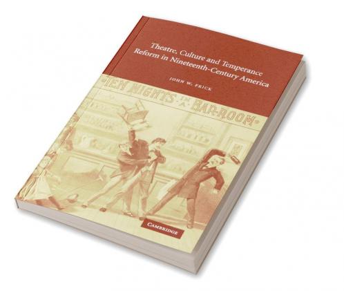 Theatre Culture and Temperance Reform in Nineteenth-Century America