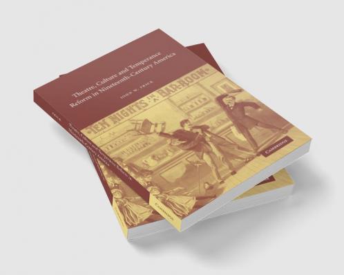 Theatre Culture and Temperance Reform in Nineteenth-Century America