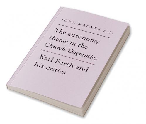 The Autonomy Theme in the Church Dogmatics