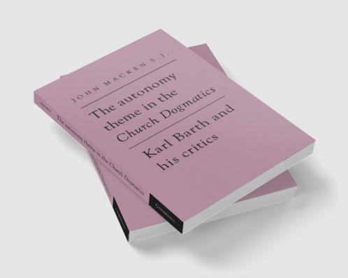 The Autonomy Theme in the Church Dogmatics