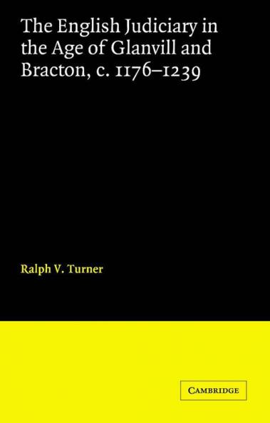 The English Judiciary in the Age of Glanvill and Bracton C.1176-1239