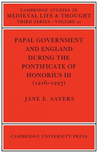 Papal Government and England During the Pontificate of Honorius III (1216 1227)
