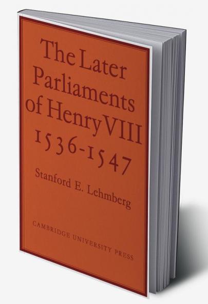 The Later Parliaments of Henry VIII