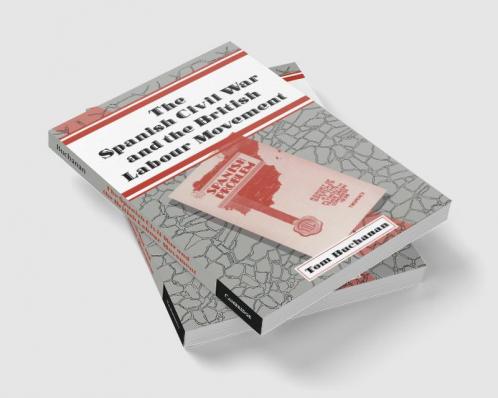 The Spanish Civil War and the British Labour Movement
