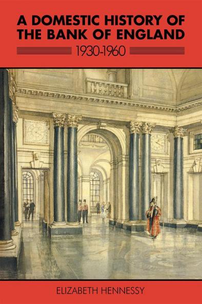 A Domestic History of the Bank of England 1930 1960