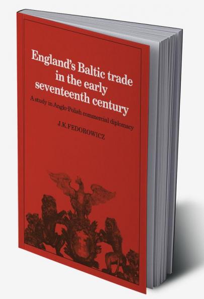 England's Baltic Trade in the Early Seventeenth Century