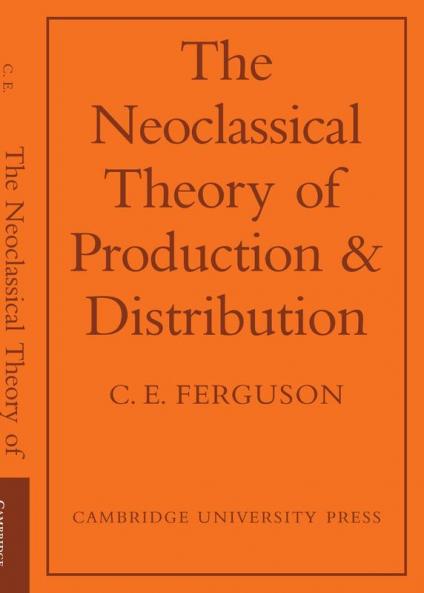 The Neoclassical Theory of Production and Distribution