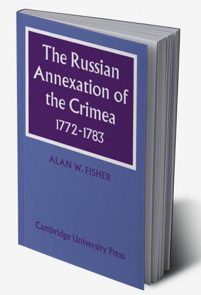 The Russian Annexation of the Crimea 1772 1783