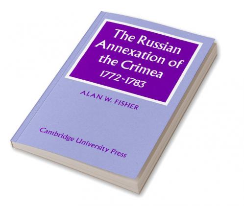 The Russian Annexation of the Crimea 1772 1783
