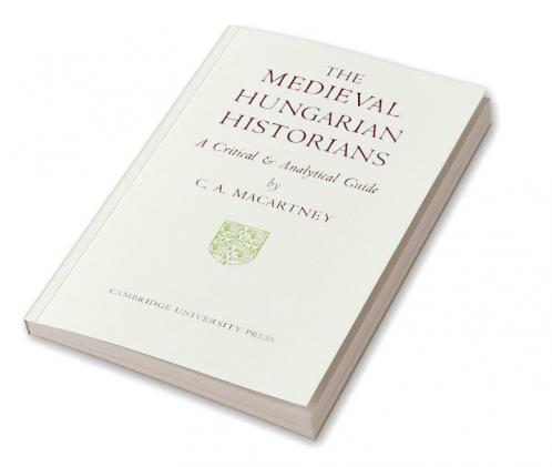 The Medieval Hungarian Historians
