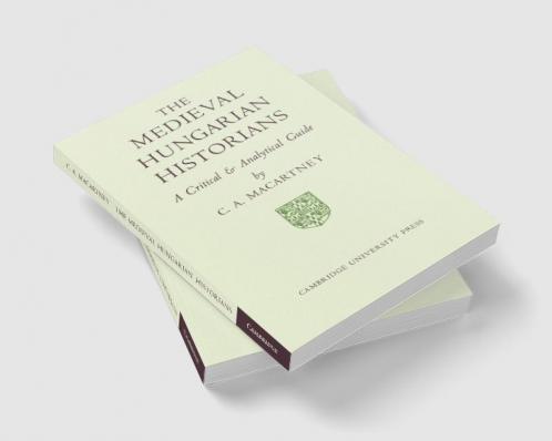 The Medieval Hungarian Historians