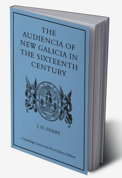 The Audiencia of New Galicia in the Sixteenth Century