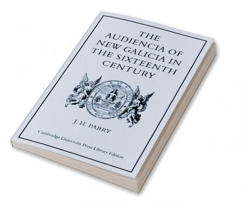 The Audiencia of New Galicia in the Sixteenth Century