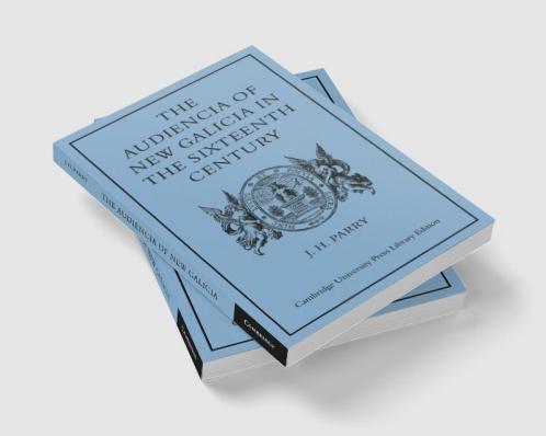 The Audiencia of New Galicia in the Sixteenth Century