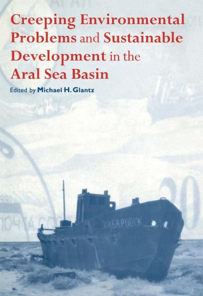 Creeping Environmental Problems and Sustainable Development in the Aral Sea Basin