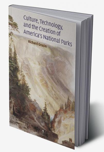 Culture Technology and the Creation of America's National Parks