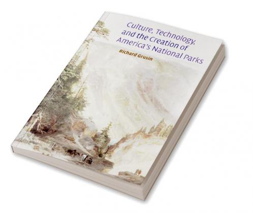 Culture Technology and the Creation of America's National Parks