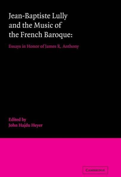 Jean-Baptiste Lully and the Music of the French Baroque