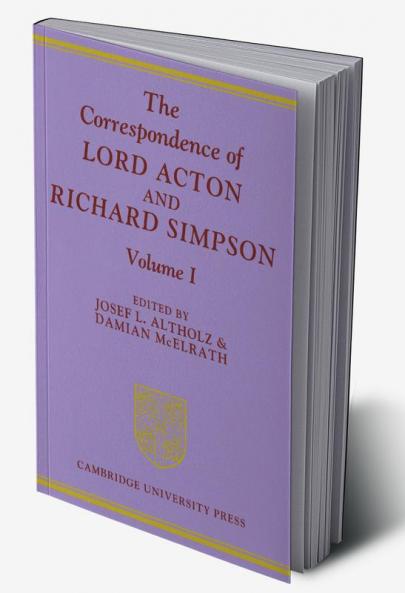 The Correspondence of Lord Acton and Richard Simpson